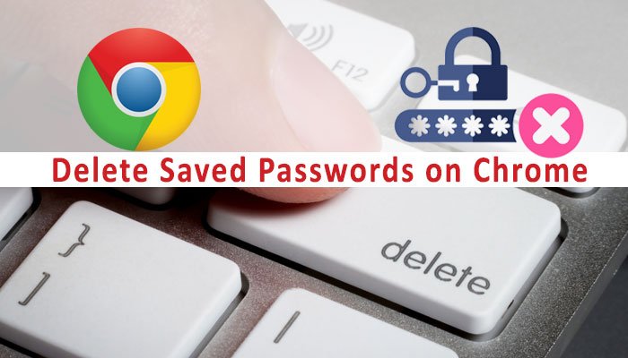 Delete Saved Passwords on Google Chrome